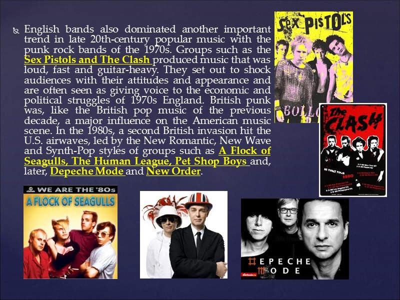 English bands also dominated another important trend in late 20th-century popular music with the